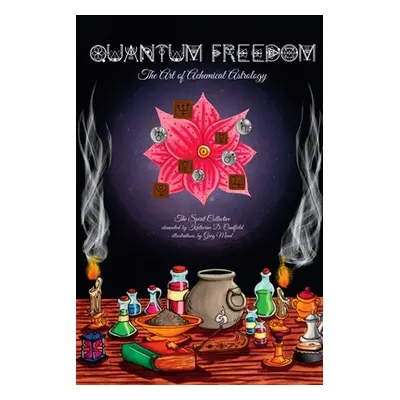 "Quantum Freedom: The Art of Alchemical Astrology" - "" ("Caulfield Katherine")