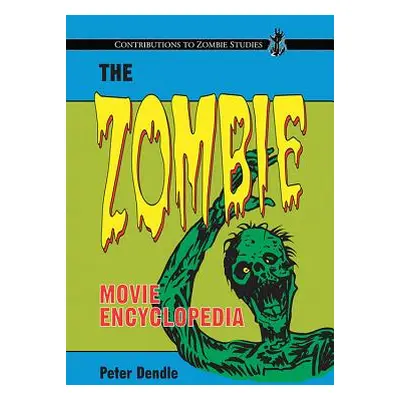 "The Zombie Movie Encyclopedia" - "" ("Dendle Peter")