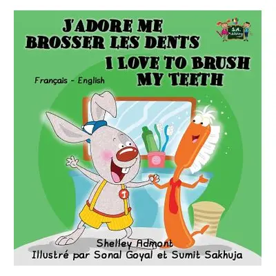 "J'adore me brosser les dents I Love to Brush My Teeth: French English Bilingual Edition" - "" (