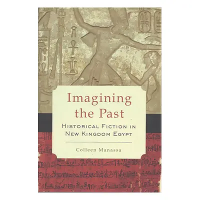 "Imagining the Past: Historical Fiction in New Kingdom Egypt" - "" ("Manassa Colleen")