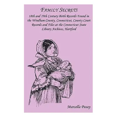 "Family Secrets: 18th and 19th Century Birth Records Found in the Windham County, Connecticut, C