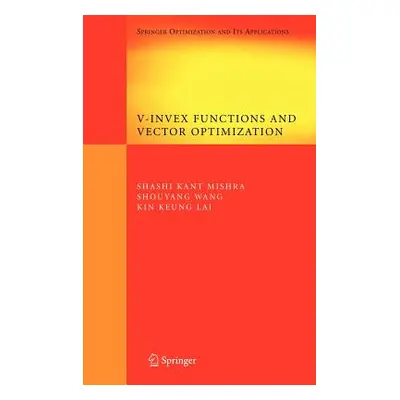 "V-Invex Functions and Vector Optimization" - "" ("Mishra Shashi K.")