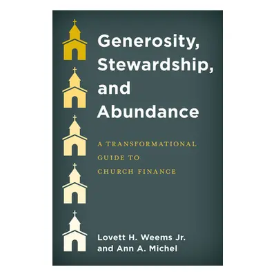 "Generosity, Stewardship, and Abundance: A Transformational Guide to Church Finance" - "" ("Weem