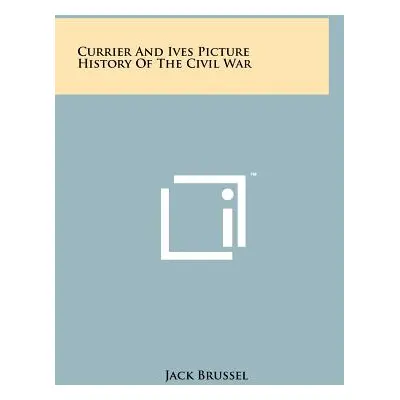 "Currier And Ives Picture History Of The Civil War" - "" ("Brussel Jack")