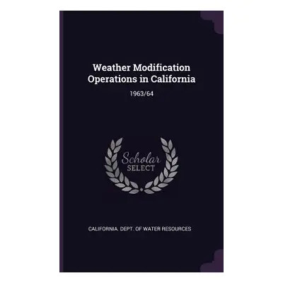 "Weather Modification Operations in California: 1963/64" - "" ("California Dept of Water Resourc