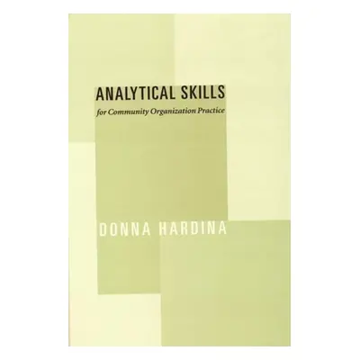 "Analytical Skills for Community Organization Practice" - "" ("Hardina Donna")