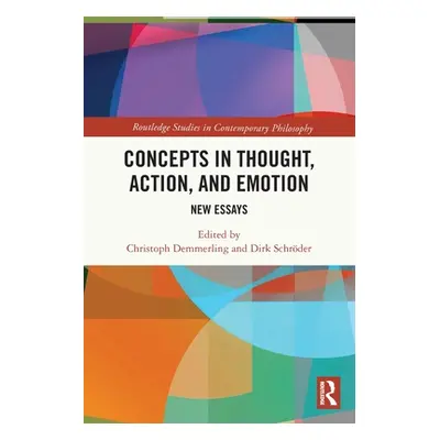 "Concepts in Thought, Action, and Emotion: New Essays" - "" ("Demmerling Christoph")