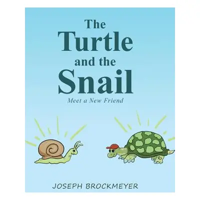 "The Turtle and the Snail: Meet a New Friend" - "" ("Brockmeyer Joseph")