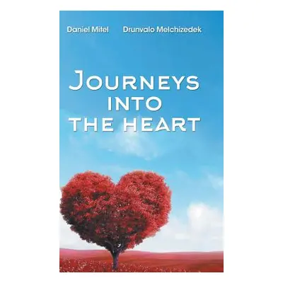 "Journeys into the Heart" - "" ("Drunvalo Melchizedek")