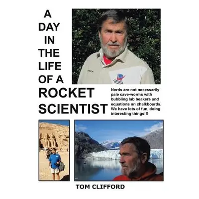 "A Day in the Life of a Rocket Scientist" - "" ("Clifford Tom")