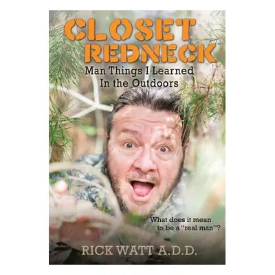 "Closet Redneck" - "" ("Watt a. D. D. Rick")