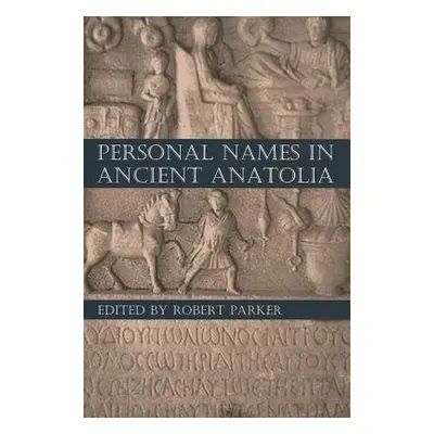 "Personal Names in Ancient Anatolia" - "" ("Parker Robert")