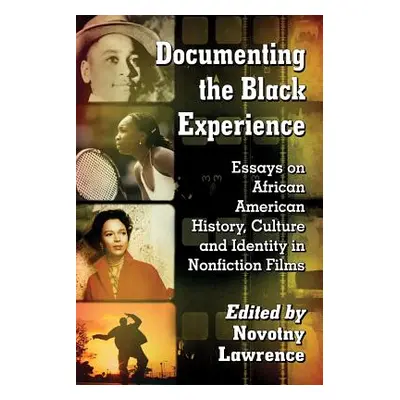 "Documenting the Black Experience: Essays on African American History, Culture and Identity in N