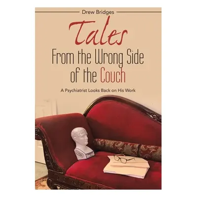 "Tales from the Wrong Side of the Couch: A Psychiatrist Looks Back on His Work" - "" ("Bridges D