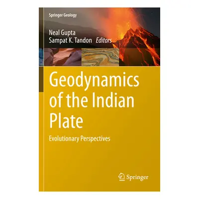 "Geodynamics of the Indian Plate: Evolutionary Perspectives" - "" ("Gupta Neal")