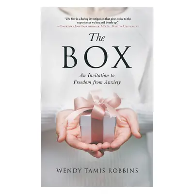 "The Box: An Invitation to Freedom from Anxiety" - "" ("Tamis Robbins Wendy")