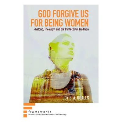 "God Forgive Us for Being Women" - "" ("Qualls Joy E. a.")