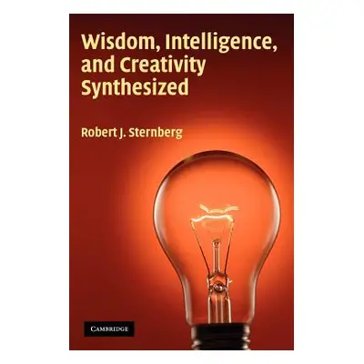 "Wisdom, Intelligence, and Creativity Synthesized" - "" ("Sternberg Robert J.")