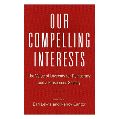 "Our Compelling Interests: The Value of Diversity for Democracy and a Prosperous Society" - "" (