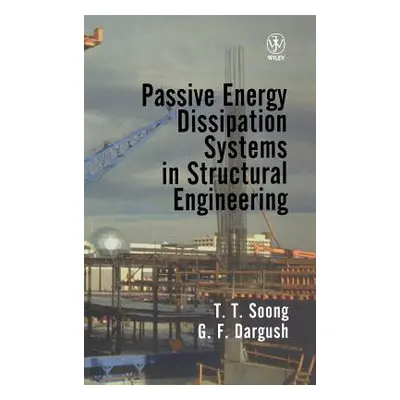 "Passive Energy Dissipation Systems in Structural Engineering" - "" ("Soong T. T.")