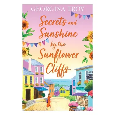 "Secrets and Sunshine by the Sunflower Cliffs" - "" ("Troy Georgina")