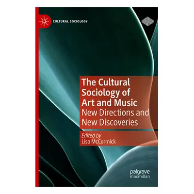 "The Cultural Sociology of Art and Music: New Directions and New Discoveries" - "" ("McCormick L