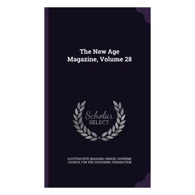 "The New Age Magazine, Volume 28" - "" ("Scottish Rite (Masonic Order) Supreme C.")