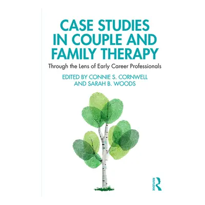 "Case Studies in Couple and Family Therapy: Through the Lens of Early Career Professionals" - ""