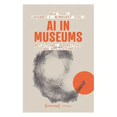 "AI in Museums: Reflections, Perspectives and Applications" - "" ("Thiel Sonja")