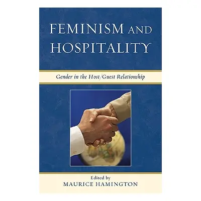 "Feminism and Hospitality: Gender in the Host/Guest Relationship" - "" ("Hamington Maurice")