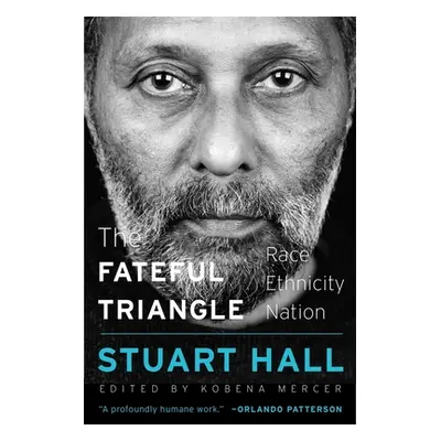 "The Fateful Triangle: Race, Ethnicity, Nation" - "" ("Hall Stuart")