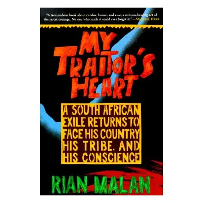 "My Traitor's Heart: A South African Exile Returns to Face His Country, His Tribe, and His Consc