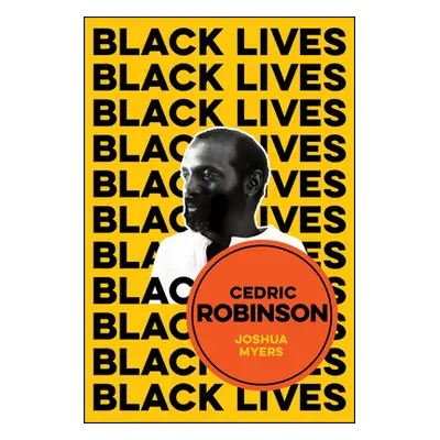 "Cedric Robinson: The Time of the Black Radical Tradition" - "" ("Myers Joshua")