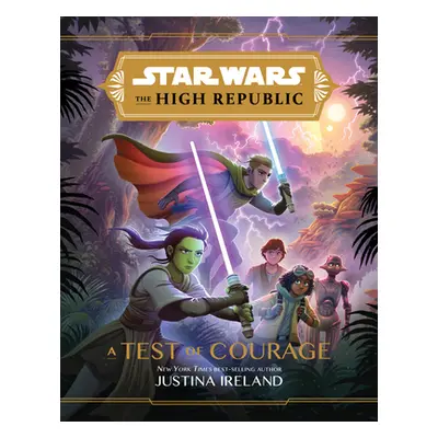 "Star Wars the High Republic: A Test of Courage" - "" ("Ireland Justina")