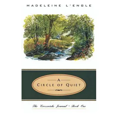 "A Circle of Quiet" - "" ("L'Engle Madeleine")