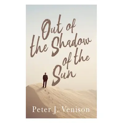 "Out of the Shadow of Sun" - "" ("Venison Peter")