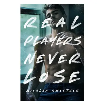 "Real Players Never Lose" - "" ("Smeltzer Micalea")