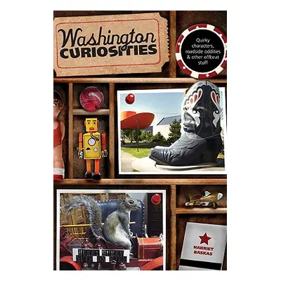 "Washington Curiosities: Quirky Characters, Roadside Oddities & Other Offbeat Stuff" - "" ("Bask