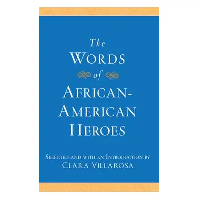 "The Words of African-American Heroes" - "" ("Villarosa Clara")