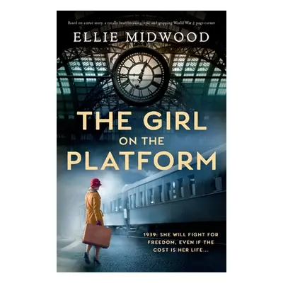 "The Girl on the Platform: Based on a true story, a totally heartbreaking, epic and gripping Wor