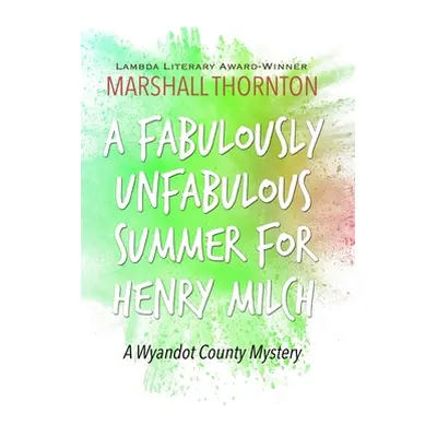 "A Fabulously Unfabulous Summer for Henry Milch" - "" ("Thornton Marshall")