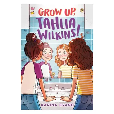 "Grow Up, Tahlia Wilkins!" - "" ("Evans Karina")