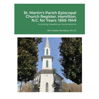 "St. Martin's Parish Episcopal Church Register, Hamilton, N.C. for Years: 1868-1949" - "" ("Hais