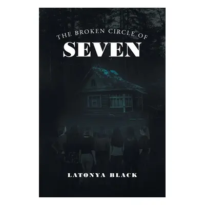 "The Broken Circle of Seven" - "" ("Black Latonya")