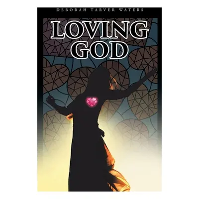 "Loving God" - "" ("Tarver Waters Deborah")