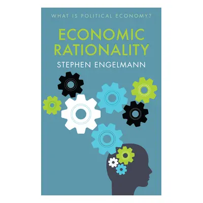 "Economic Rationality" - "" ("Engelmann Stephen G.")