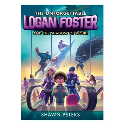 "The Unforgettable Logan Foster and the Shadow of Doubt" - "" ("Peters Shawn")