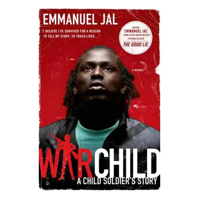 "A War Child: A Child Soldier's Story" - "" ("Jal Emmanuel")