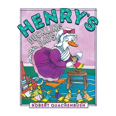 "Henry's Duckling Days" - "" ("Quackenbush Robert")