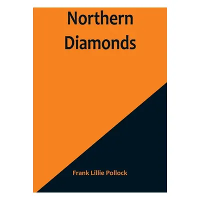 "Northern Diamonds" - "" ("Lillie Pollock Frank")